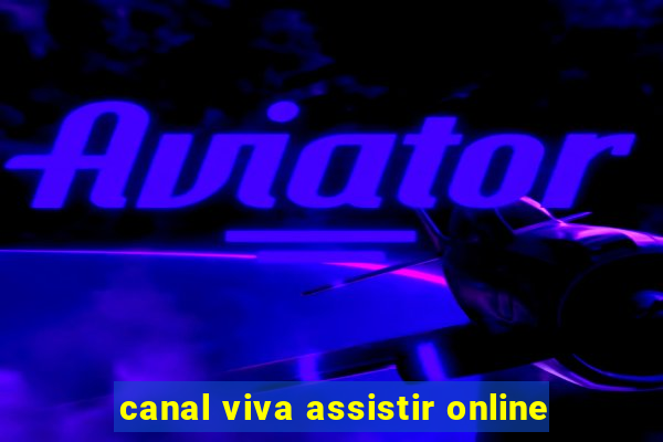 canal viva assistir online